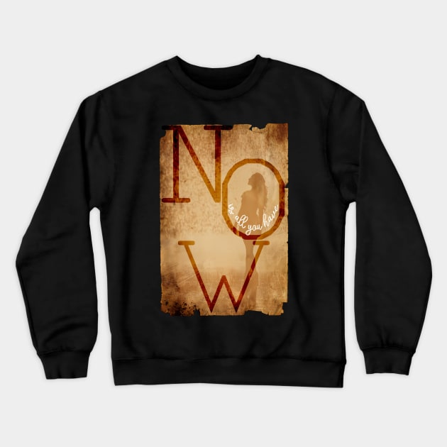 now is all you have - old journey quote Crewneck Sweatshirt by Shykiel.Mamboo